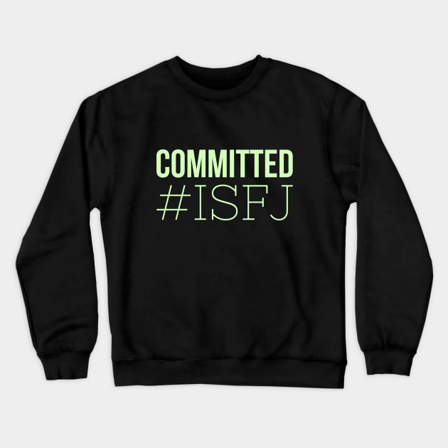 Committed ISFJ Crewneck Sweatshirt by coloringiship